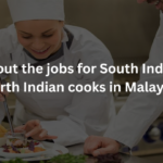 Check out the jobs for South Indian and North Indian cooks in Malaysia